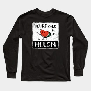 One in a Melon Fun Fruit Pun II Long Sleeve T-Shirt